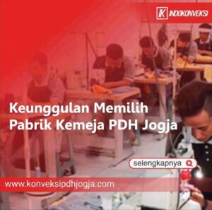 Keunggulan Memilih Pabrik Kemeja PDH Jogja