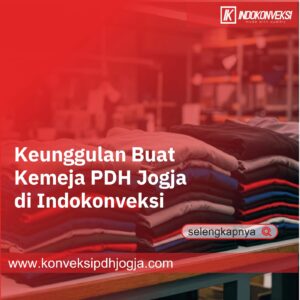 Keunggulan Buat Kemeja PDH Jogja di Indokonveksi
